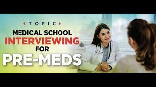 MEDICAL SCHOOL INTERVIEWING FOR PRE-MEDS