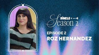 Dímelo Season 2, Episode 2 with Roz Hernandez!