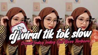 DJ VIRAL TIK TOK SLOW TERBARU 2024 SOUND JEDAG JEDUG MENGKANE