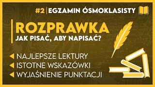 JAK NAPISAĆ ROZPRAWKĘ?  Praktyczne porady! ️ | Egzamin Ósmoklasisty 2025