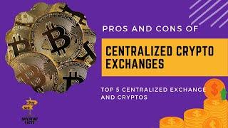 Pros & Cons of Centralised Crypto Exchanges  | Top 5 Centralised Crypto Exchanges