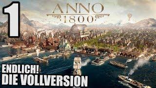 Anno 1800 - 1 - Endlich die Vollversion! [ Anno 1800 Deutsch Gameplay | Let's Play ]