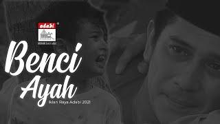 Iklan Raya ADABI 2021 | Benci Ayah