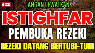 DZIKIR ISTIGHFAR PEMBUKA REZEKI, DAHSYAT KABULKAN HAJAT | ASTAGHFIRULLAH ROBBAL BAROYA