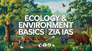 Ecology & Environment Basics | UPSC Lecture Series by Zia IAS