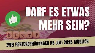 3 Millionen Rentner freuen sich: 2xmal Rentenerhöhung ab Juli 2025 möglich!