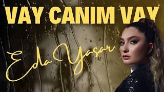 Eda Yaşar - Vay Canım Vay (Official Lyric Video)