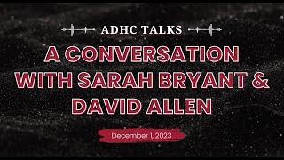 ADHC Talks Sarah Bryant and David Allen