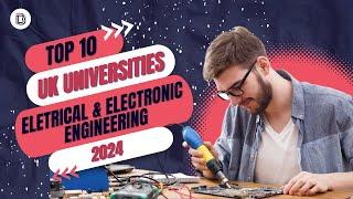 Best Universities in the UK for Electrical & Electronic Engineering 2024