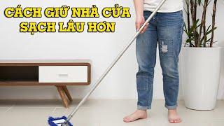 7 cách giữ nhà cửa luôn sạch sẽ lâu hơn - Mẹo Vặt Cuộc Sống