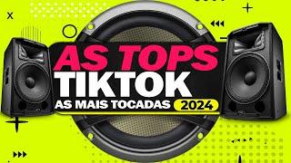 AS TOPS DO TIKTO 2024 ⭐️ OS MELHORES HITS TIKTOK E SERTANEJO 2024 ⭐️ AS MAIS TOCADAS TOP BRASIL