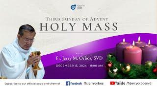 Holy Mass 11:00AM,  15 December 2024 | THIRD SUNDAY of ADVENT with Fr. Jerry Orbos, SVD