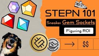 STEPN Basics - Sneaker GEM SOCKETS - Part 5 Planning ROI & Earnings!