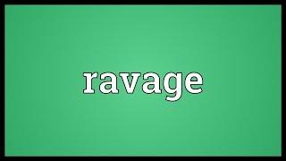 Ravage Meaning