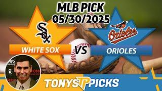 Chicago White Sox vs Baltimore Orioles Pick 5/30/25 MLB Pick Prediction