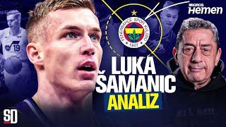 "YENİ JAN VESELY!" Luka Samanic Analizi, Fenerbahçe'ye Ne Katar? | EuroLeague Transfer Analiz