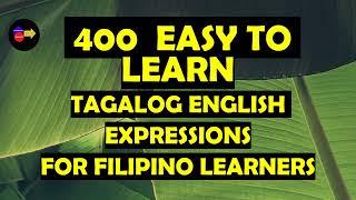 400 EASY TO LEARN TAGALOG ENGLISH EXPRESSIONS FOR FILIPINO LEARNERS 2024