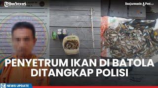 Kerap Ditemui Melakukan Penyetruman Ikan di Batola Kalsel, Kini Pelaku Mendekam di Penjara