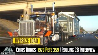 Chris Banks' 1979 Pete 359 Rolling CB Interview™ | Patience is key when hauling oversized freight!
