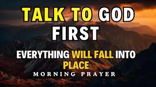 Pray First and Trust God's Plan | A Blessed Morning Prayer To Start Your Day