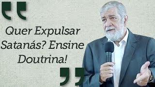 "Quer Expulsar Satanás? Ensine Doutrina!" - Augustus Nicodemus