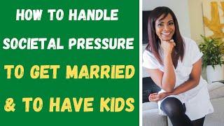 HOW TO HANDLE SOCIETAL PRESSURE TO GET MARRIED & HAVE KIDS! #driyabo #moneytohoneycoach #datingcoach