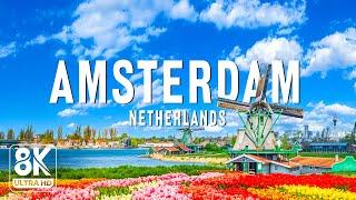 Amsterdam 8K UHD – Explore The Unique City Of Tulips And Windmills