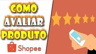 Como AVALIAR o PRODUTO na Shopee