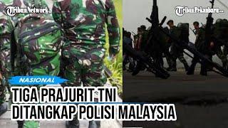 Begini Reaksi TNI AD Soal Tiga Prajurit TNI Ditangkap Polisi Malaysia