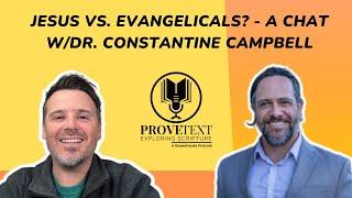 1093. Jesus Vs. Evangelicals? - A Chat w/Dr. Constantine Campbell - #provetext #jesus #christianity