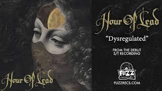 Hour Of Lead - Dysregulated