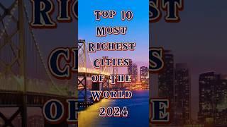 Top 10 Most Richest Cities of  world /Top 10 Wealthiest Cities of  World #ytshorts#youtubeshorts