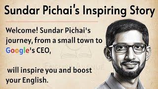 Sundar Pichai's Inspiring Story || Learn English Through Story Level 3  || Listening Practice 