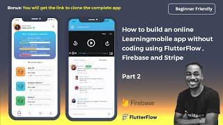 How to build an online Learning mobile app without coding using FlutterFlow and Firebase - Part 2