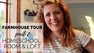 Farmhouse Tour Part 2: Homeschool Room & Loft