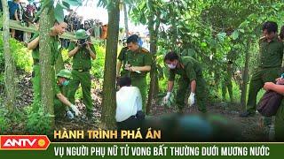 Lật mặt ả đàn bà tâm cơ dùng chày 'giã' bạn rồi thả xuống mương | Hành trình phá án 2024 | ANTV