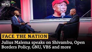 Face The Nation | Julius Malema speaks on Shivambu, Open Borders Policy, GNU, VBS