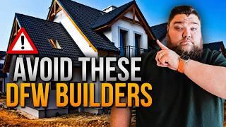 DON'T Buy from These DFW Builders! | Homes to AVOID At All Costs