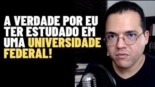 É POR ISSO QUE ESTUDEI EM UMA UNIVERSIDADE FEDERAL - Vale A Pena Fazer Faculdade