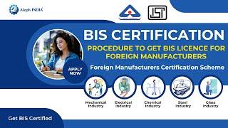 BIS Certification - Normal Procedure | ISI Mark Certification Process for Foreign Manufacturers