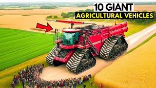 10 Giant Agricultural Vehicles