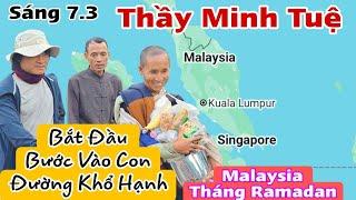 Thầy Minh Tuệ Bắt Đầu Bước Vào Con Đường Khổ Hạnh...! Malaysia bước vào tháng Ramadan