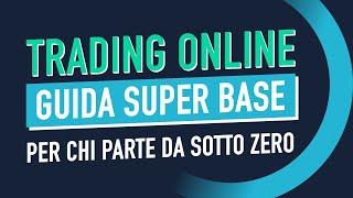 Trading online: LA GUIDA SUPER BASE PER CHI PARTE DA SOTTO ZERO 