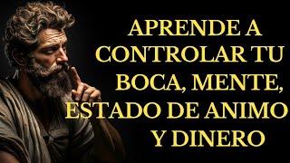 APRENDE a CONTROLAR tu BOCA, MENTE, ESTADO de ÁNIMO y DINERO 15LECCIONES de ESTOICISMO