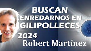  BUSCAN ENREDARNOS EN GILIPOLLECES  ROBERT MARTÍNEZ