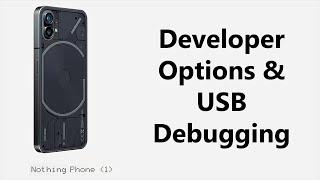 How To Enable Developer Options & USB Debugging On the Nothing Phone 1