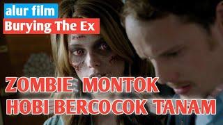 ▶️ ZOMBIE MANTANKU INI HOBI BERCOCOK TANAM - Alur cerita film Burying The Ex