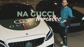 Narchooo - Na Gucci