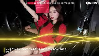 CAPCUT MUSIC - NHẠC NỀN EDIT CAPCUT REMIX HOT TIKTOK 2023 - NHẠC MẪU CAPCUT EDIT GIẬT GIẬT HOT TREND