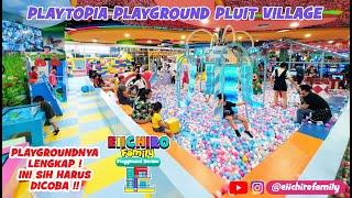 PLAYTOPIA PLUIT VILLAGE PLAYGROUND TERBAIK JAKARTA UTARA PV TEMPAT BERMAIN ANAK MUARA KARANG PIK